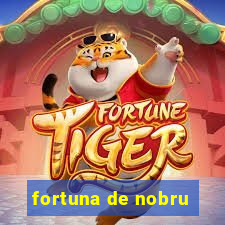 fortuna de nobru